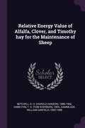 Cover: Relative Energy Value of Alfalfa, Clover, and Timothy hay for the Maintenance of Sheep - Palala Press