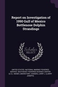 Cover: Report on Investigation of 1990 Gulf of Mexico Bottlenose Dolphin Strandings - Palala Press