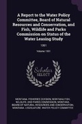 Cover: A Report to the Water Policy Committee, Board of Natural Resources and Conservation, and Fish, Wildlife and Parks Commission on Status of the Water Leasing Study - Palala Press
