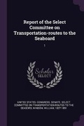 Cover: Report of the Select Committee on Transportation-routes to the Seaboard - Palala Press