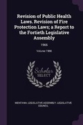 Cover: Revision of Public Health Laws. Revision of Fire Protection Laws; A Report to the Fortieth Legislative Assembly - Palala Press