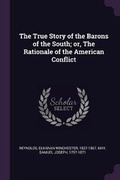 Cover: The True Story of the Barons of the South; or, The Rationale of the American Conflict - Palala Press