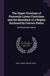 Enlarge image Cover: The Upper Envelope of Piecewise Linear Functions and the Boundary of a Region Enclosed by Convex Plates - Palala Press