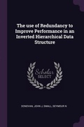 Cover: The use of Redundancy to Improve Performance in an Inverted Hierarchical Data Structure - Palala Press