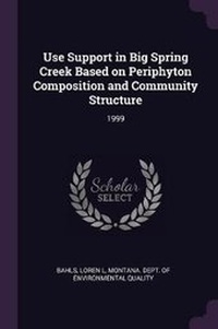 Enlarge image Cover: Use Support in Big Spring Creek Based on Periphyton Composition and Community Structure - Palala Press