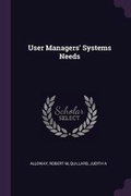 Cover: User Managers' Systems Needs - Palala Press