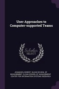 Cover: User Approaches to Computer-supported Teams - Palala Press