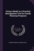 Cover: Using a Model as a Practical Management Tool for Family Planning Programs - Palala Press