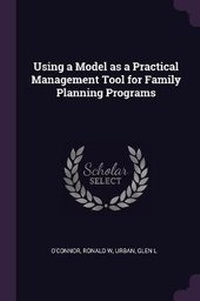 Enlarge image Cover: Using a Model as a Practical Management Tool for Family Planning Programs - Palala Press