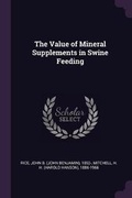 Cover: The Value of Mineral Supplements in Swine Feeding - Palala Press
