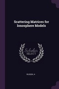 Cover: Scattering Matrices for Ionosphere Models - Palala Press