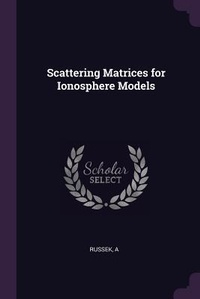 Enlarge image Cover: Scattering Matrices for Ionosphere Models - Palala Press