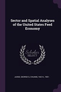 Cover: Sector and Spatial Analyses of the United States Feed Economy - Palala Press