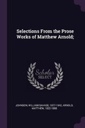 Cover: Selections from the Prose Works of Matthew Arnold; - Palala Press