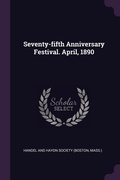 Cover: Seventy-fifth Anniversary Festival. April, 1890 - Palala Press