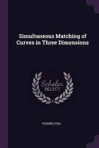 Enlarge image Cover: Simultaneous Matching of Curves in Three Dimensions - Palala Press