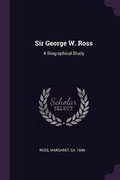 Cover: Sir George W. Ross - Palala Press