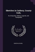 Cover: Sketches in Carbery, County Cork, - Palala Press