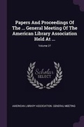 Cover: Papers and Proceedings of the ... General Meeting of the American Library Association Held at ...; Volume 27 - Palala Press