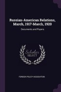Cover: Russian-American Relations, March, 1917-March, 1920 - Palala Press