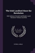 Cover: The Irish Landlord Since the Revolution - Palala Press