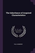 Cover: The Inheritance of Acquired Characteristics - Palala Press