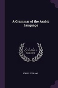 Cover: A Grammar of the Arabic Language - Palala Press