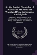 Cover: Six Old English Chronicles, of Which Two Are Now First Translated From the Monkish Latin Originals - Palala Press