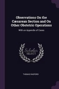 Cover: Observations On the Caesarean Section and On Other Obstetric Operations - Palala Press