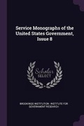 Cover: Service Monographs of the United States Government, Issue 8 - Palala Press