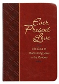 Cover: Ever Present Love: 365 Days of Discovering Jesus in the Gospels - BroadStreet Publishing