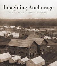 Abbildung von: Imagining Anchorage - University of Alaska Press