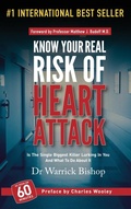 Cover: Know Your Real Risk Of Heart Attack - Dr Warrick Bishop