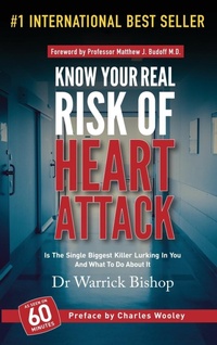 Enlarge image Cover: Know Your Real Risk Of Heart Attack - Dr Warrick Bishop