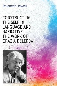 Enlarge image Cover: Constructing the Self in Language and Narrative: The Work of Grazia Deledda - Troubador Publishing