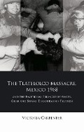 Cover: The Tlatelolco Massacre, Mexico 1968, and the Emotional Triangle of Anger, Grief and Shame - University of Wales Press