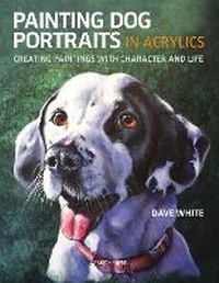 Abbildung von: Painting Dog Portraits in Acrylics - Search Press Ltd