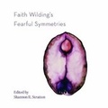 Cover: Faith Wilding's Fearful Symmetries - Intellect Books
