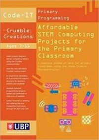 Enlarge image Cover: Code-It: Affordable STEM Computing Projects for the Primary Classroom - The University of Buckingham Press