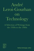 Cover: Andre Leroi-Gourhan on Technology, Evolution, an - A Selection of Texts and Writings from the 1930s to the 1970s - Bard Graduate Center, Exhibitions Department