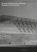 Cover: Konrad Wachsmann and the Grapevine Structure - Park Books
