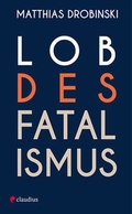 Cover: Lob des Fatalismus - Claudius