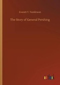 Cover: The Story of General Pershing - Outlook Verlag