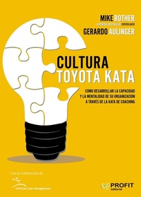 Abbildung von: Cultura Toyota kata : cómo desarrollar la capacidad y la mentalidad de su organización a través de la jata de coaching - Profit Editorial