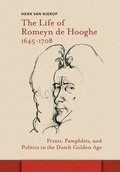 Cover: The Life of Romeyn de Hooghe 1645-1708 - Amsterdam University Press