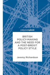 Enlarge image Cover: British Policy-Making and the Need for a Post-Brexit Policy Style - Palgrave Pivot