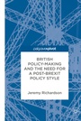 Cover: British Policy-Making and the Need for a Post-Brexit Policy Style - Palgrave Pivot