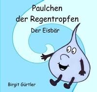 Abbildung von: Paulchen der Regentropfen - epubli