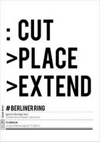 Enlarge image Cover: Cut Place Extend - Universitätsverlag der TU Berlin