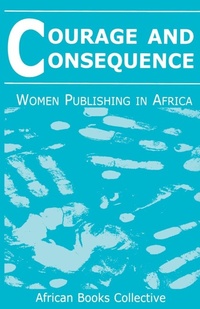 Enlarge image Cover: Courage and Consequence - African Books Collective
